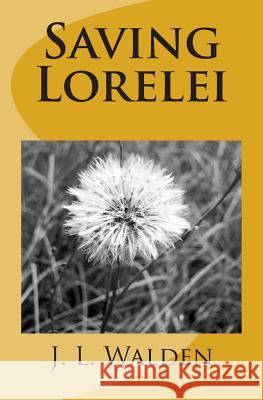 Saving Lorelei J. L. Walden 9781492340461 Createspace