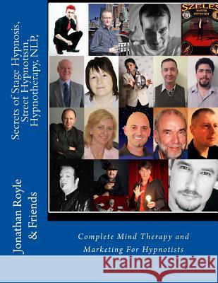 Secrets of Stage Hypnosis, Street Hypnotism, Hypnotherapy, NLP,: Complete Mind Therapy and Marketing For Hypnotists Temple, Robert 9781492340560 Createspace