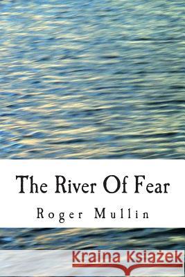 The River Of Fear Mullin, Roger 9781492340591