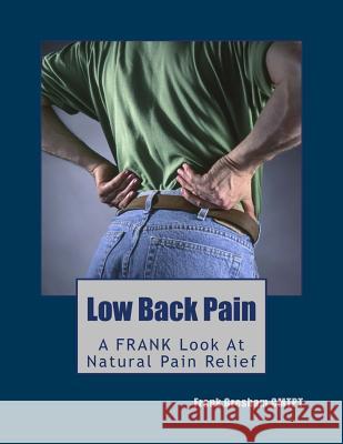 Low Back Pain: Finally, Real Advice 'N' Know-How Gresham, Frank 9781492340775