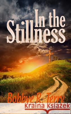 In the Stillness Bobbye R. Terry 9781492341017