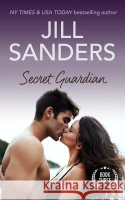 Secret Guardian Jill Sanders 9781492341857 Createspace Independent Publishing Platform