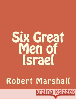 Six Great Men of Israel Robert John Marshall 9781492342304