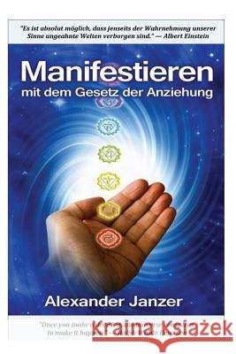 Manifestieren mit dem Gesetz der Anziehung Janzer, Alexander 9781492342601 Createspace