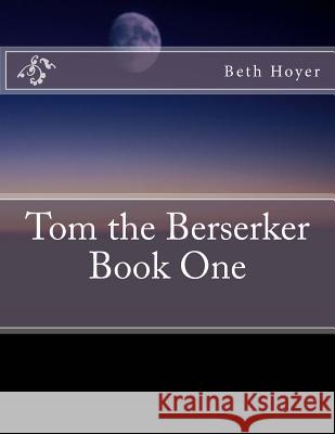 Tom the Berserker Beth Hoyer 9781492342793