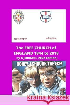 The Free Church of England 1844-2018 Trevor Alexander Jordan 9781492343745