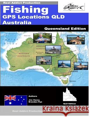 Fishing GPS Locations QLD Australia: Fishing GPS Markers Australia Henry, Jim 9781492345411 Createspace Independent Publishing Platform