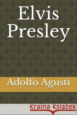 Elvis Presley Adolfo Perez Agusti 9781492345497 Createspace Independent Publishing Platform