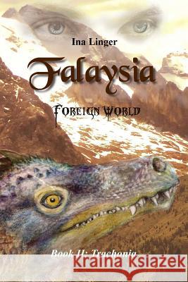 Falaysia - Foreign World - Book II: Trachonia Ina Linger 9781492345732