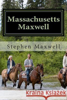 Massachusetts Maxwell: On Watch and Duty Stephen Cortney Maxwell 9781492347156 Createspace