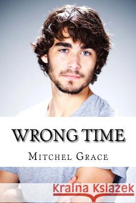 Wrong Time Mitchel L. Grace 9781492349280