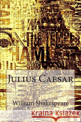 Julius Caesar William Shakespeare 9781492351092 Createspace