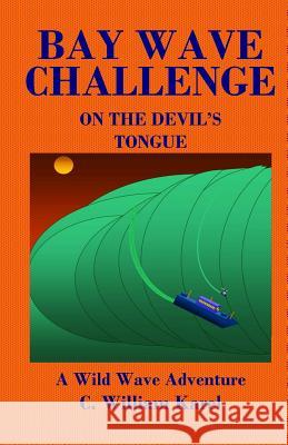 Bay Wave Challenge: On The Devil's Tongue Karel, C. William 9781492351221 Createspace