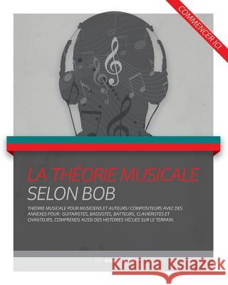 La Theorie musicale Selon Bob Walsh, Robert 9781492352129