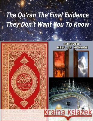 The Qu'ran The Final Evidence They Dont Want You To Know Naik, Zakir 9781492352303 Createspace