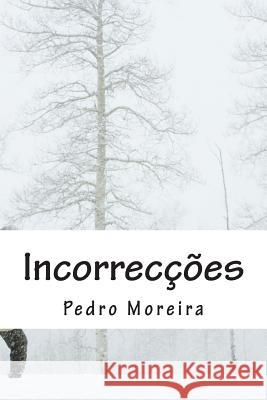 Incorrecções Moreira, Pedro Manuel 9781492354031 Createspace