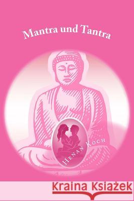 Mantra und Tantra: erotisch, witzig, frech Bredereck, Annette Giselinde 9781492354338 Createspace