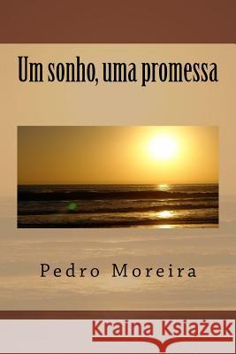 Um sonho, uma promessa Moreira, Pedro Manuel 9781492354352