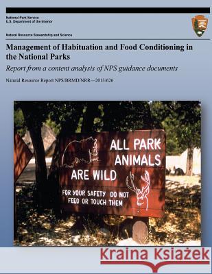 Management of Habituation and Food Conditioning in the National Parks: Report from a Content Analysis of NPS Guidance Documents Heather Wieczorek Hudenko and William F. 9781492355953 Createspace