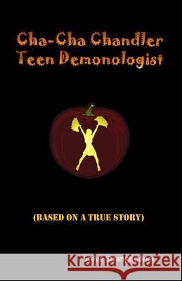 Cha-Cha Chandler: Teen Demonologist Steve Stranghoener 9781492356097 Createspace