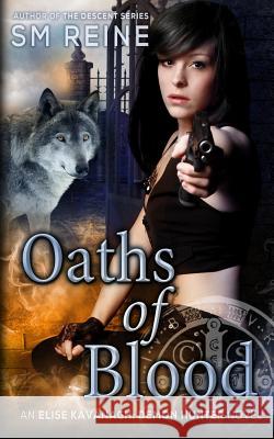 Oaths of Blood: An Urban Fantasy Mystery S. M. Reine 9781492356523 Createspace