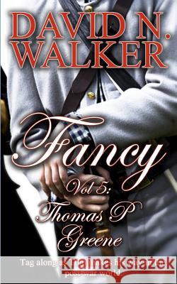 Fancy Vol 5: Thomas P. Greene MR David N. Walker 9781492357216 Createspace