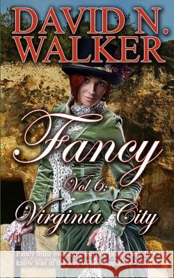 Fancy Vol 6: Virginia City MR David N. Walker 9781492357278 Createspace