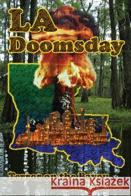 LA Doomsday: Terror on the Bayou Nall, Randell W. 9781492357919 Createspace