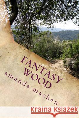 Fantasy Woods Amanda Elizabeth Machen 9781492358077 Createspace