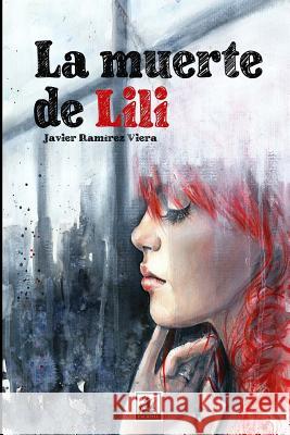 La muerte de Lili Viera, Javier Ramírez 9781492358503 Createspace Independent Publishing Platform