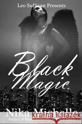 Black Magic: Book 3 of the Black Butterfly Series Nika Michelle 9781492360414