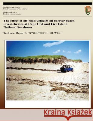 The effect of off-road vehicles on barrier beach invertebrates at Cape Cod and Fire Island National Seashores Ginsberg, Howard S. 9781492361084 Createspace