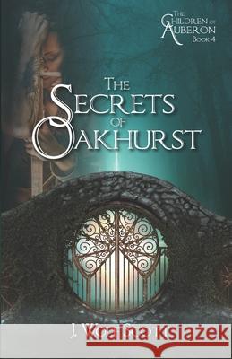 The Secrets of Oakhurst J. Wolf Scott 9781492362791