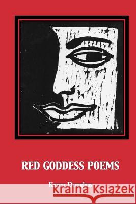 Red Goddess Poems Karen Douglass 9781492363309 Createspace