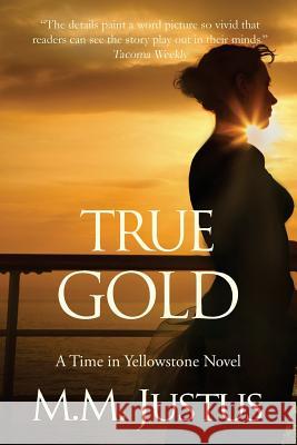 True Gold M. M. Justus 9781492363590 Createspace