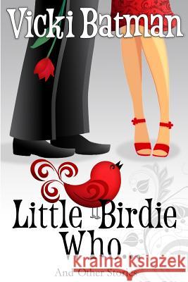 Little Birdie Who: and Other Stories Batman, Vicki 9781492364474