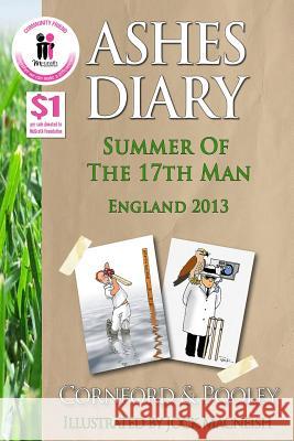 Ashes Diary - Summer of the 17th Man: England 2013 Dave Cornford Jeremy Pooley Jock MacNeish 9781492365006 Createspace