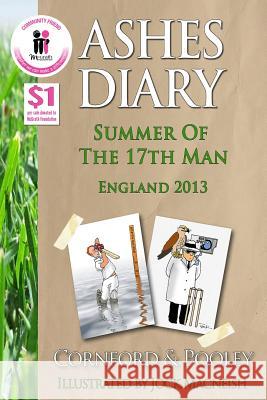 Ashes Diary - Summer of the 17th Man: England 2013 Dave Cornford Jeremy Pooley Jock MacNeish 9781492365006