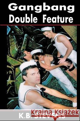 Gangbang Double Feature K. B. Stevens 9781492365631 Createspace