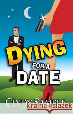 Dying for a Date Cindy Sample Karen Phillips 9781492367246