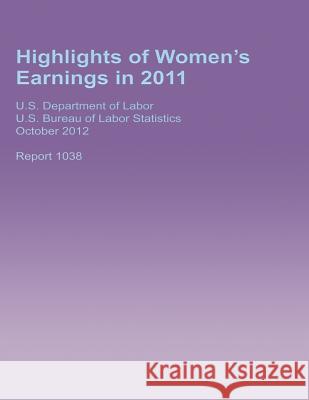 Highlight of Women's Earnings in 2011 Us Department of Labor 9781492367383 Createspace