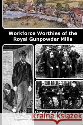 Workforce Worthies of the Royal Gunpowder Mills Derek Armes Sandra Taylor 9781492367482 