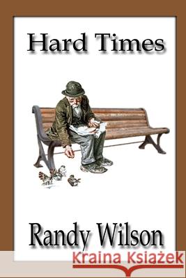 Hard Times Randy Wilson 9781492368236 Createspace Independent Publishing Platform