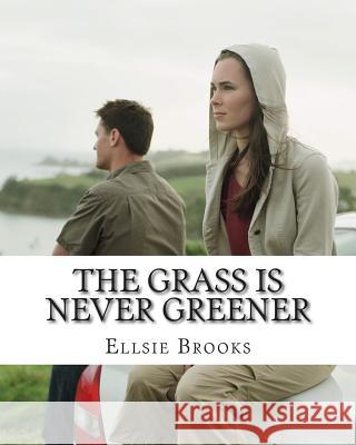 The Grass is Never Greener Brooks, Ellsie 9781492369776 Createspace