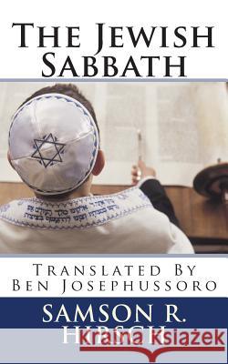 The Jewish Sabbath Samson Raphael Hirsch Ben Josephussoro 9781492373438