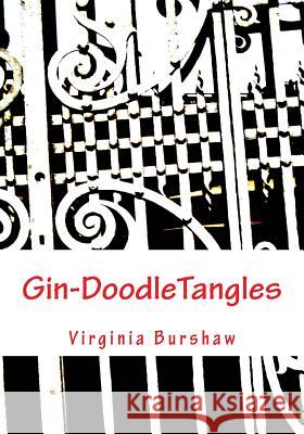 Gin-DoodleTangles: My Own Designs Burshaw, Virginia Christine 9781492374763 Createspace