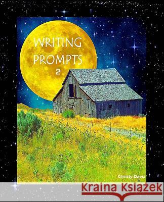 Writing Prompts 2 Christy Davis 9781492375111 Createspace