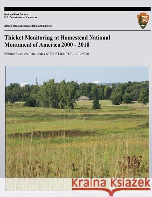 Thicket Monitoring at Homestead National Monument of America 2000 - 2010 Jennifer L. Haack 9781492375999 Createspace