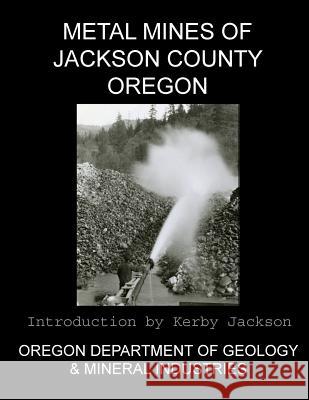 Metal Mines of Jackson County Oregon Oregon Departmen An Kerby Jackson 9781492376224 Createspace