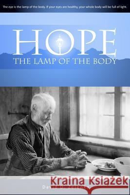 Hope: the Lamp of the body Zelenka, David D. 9781492377368 Createspace